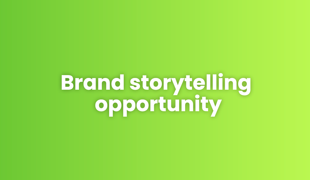 Brand storytelling opportunity
