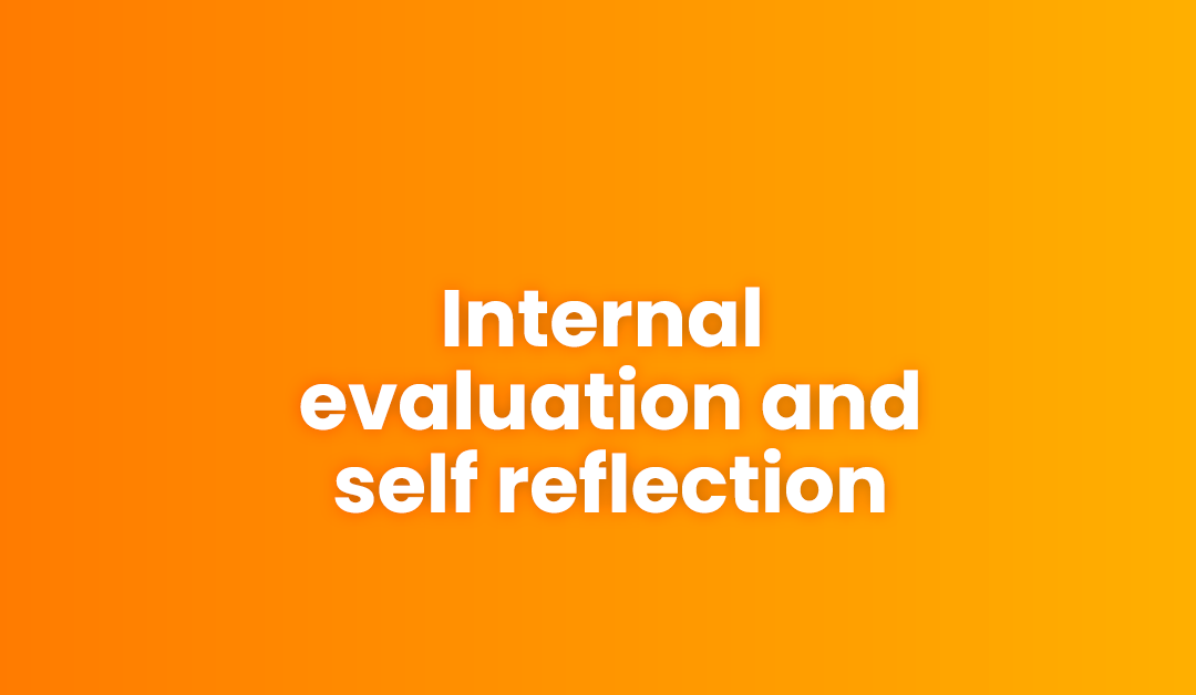 Internal evaluation and self reflection