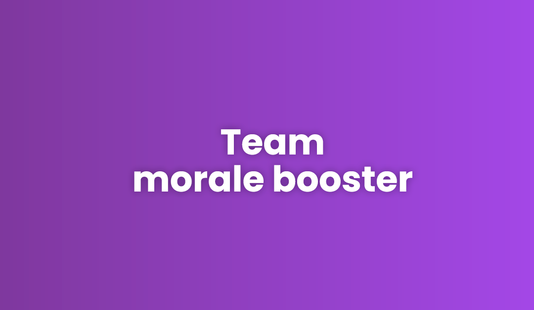 Team morale booster